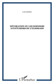 Devoration ou les derniers aventuriers de l'eldorado