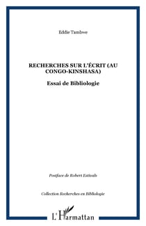 Recherches sur l'écrit (au Congo-Kinshasa) : Essai de Bibliologie