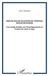 Precis des humanites de leopold sedar senghor - une etude fondee sur l'enseignement en france de 190