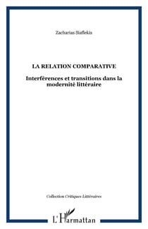 La relation comparative - interferences et transitions dans la modernite litteraire
