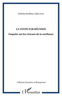 La vente par reunion - enquete sur les reseaux de la confiance