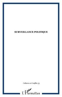 REVUE CULTURES & CONFLITS : surveillance politique - regards croises