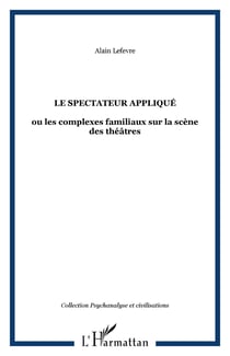 Le spectateur applique - ou les complexes familiaux sur la scene des theatres