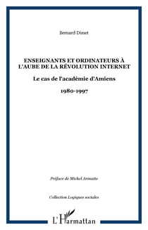 Enseignants et ordinateurs a l'aube de la revolution internet - le cas de l'academie d'amiens - 1980