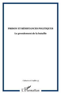 REVUE CULTURES & CONFLITS : prison et résistances politiques - le grondement de la bataille