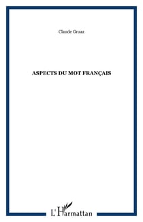 Aspects du mot francais