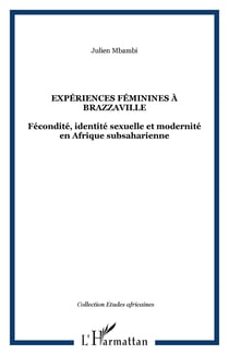 Experiences feminines a brazzaville - fecondite, identite sexuelle et modernite en afrique subsahari