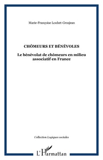 Chomeurs et benevoles - le benevolat de chomeurs en milieu associatif en france