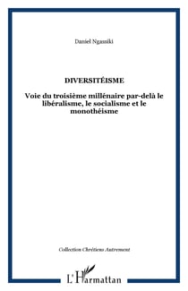 Diversitéisme : Voie du troisième millénaire par-delà le libéralisme, le socialisme et le monothéisme