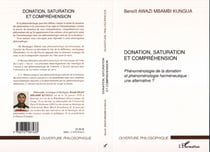 Donation, saturation et comprehension - phenomenologie de la donation et phenomenologie hermeneutiqu