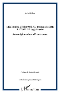 Les etats-unis face au tiers monde a l'onu de 1953 a 1960 - aux origines d'un affrontement