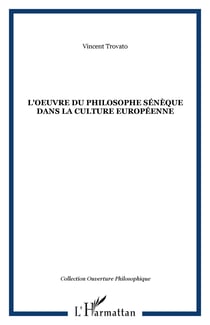 L'oeuvre du philosophe seneque dans la culture europeenne