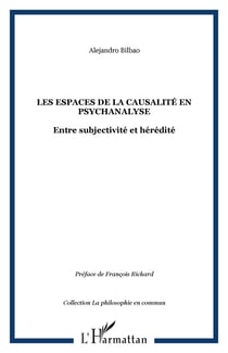 Les espaces de la causalite en psychanalyse - entre subjectivite et heredite