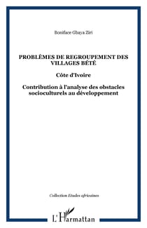 Problemes de regroupement des villages bete - cote d'ivoire - contribution a l'analyse des obstacles