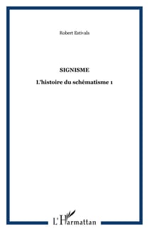 Signisme : L'histoire du schématisme 1