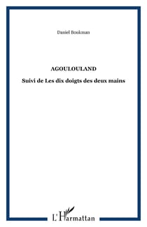 Agoulouland : Suivi de Les dix doigts des deux mains