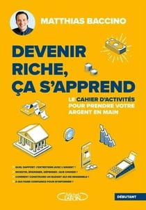 Devenir riche, ça s'apprend : Le cahier d'activités pour prendre votre argent en main