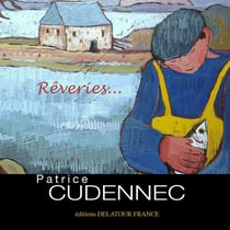 Patrice Cudennec : Rêveries...