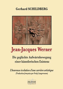 Jean-Jacques WERNER : Die geglückte Aufwärtsbewegung einer künstlerischen Existenz