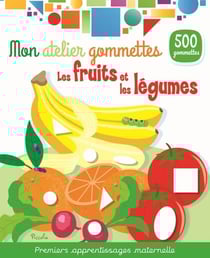 Les fruits et légumes - 500 gommettes