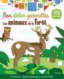 Mon atelier de gommettes : Les animaux de la forêt