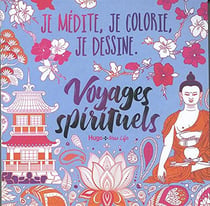 Je médite, je colorie, je dessine - Voyages spirituels