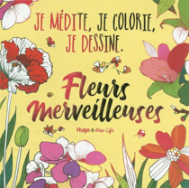 Fleurs merveilleuses - je medite, je colorie, je dessine
