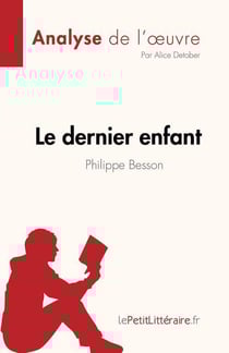 Le dernier enfant, de Philippe Besson (analyse de l'oeuvre)