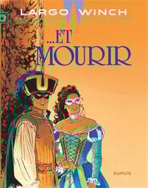 Largo Winch Tome 10 : ... et mourir