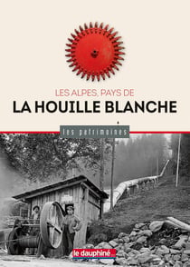Les Alpes pays de la houille blanche