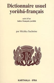 Dictionnaire usuel yoruba-francais, suivi d'un index francais-yoruba