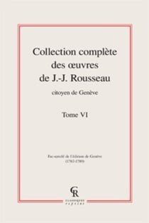 Collection complète des oeuvres de J.-J. Rousseau, citoyen de Genève t.6