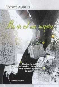 MA VIE EST UNE SURPRISE