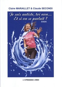 JE SUIS AUTISTE, TOI NON... ET SI ON SE PARLAIT ?