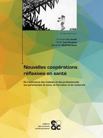 Nouvelles coopérations réflexives en santé : de l'expérience des malades et des professionnels aux partenariats de soins, de formation et de recherche