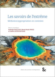 Les savoirs de l'extreme - mediation/appropriation en contextes