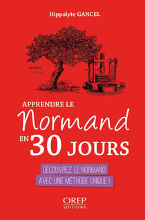 Apprendre le Normand en 30 jours : Découvrez le Normand avec une méthode unique