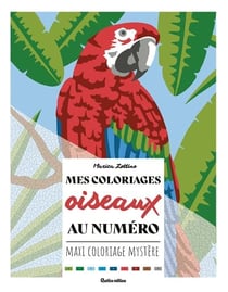 Mes coloriages oiseaux au numéro