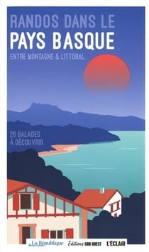 Randos dans le Pays basque : Entre montagne & littoral : 26 balades à découvrir (édition 2024)