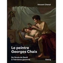 Le peintre Georges Chaix (1784-1834) : de l'école de David à l'héroïsme genevois