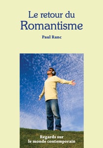 Le retour du romantisme - regards sur le monde contemporain
