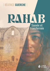 Rahab : Sauvée et transformée