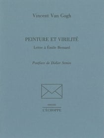 Peinture et Virilite : Lettre a Emile Bernard