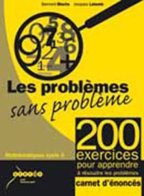 Les problèmes sans problème - mathématiques - cycle 3 - 200 exercices corrigés pour apprendre à résoudre les problèmes alerte