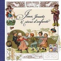 Jeux jouets et rêves d'enfants