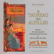 Le taureau des alpilles - histoire de la tauromachie a saint-remy-de-provence & dans la vallee des b