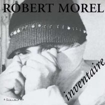 Robert morel, inventaire - [catalogue d'exposition, mediatheque louis-joseph, chateau-arnoux, alpes-