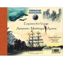 Esquisses d'un voyage - amazonie, martinique, acores