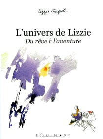 L'univers de lizzie - du reve a l'aventure