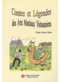 Contes et legendes des arts martiaux vietnamiens, tome 1